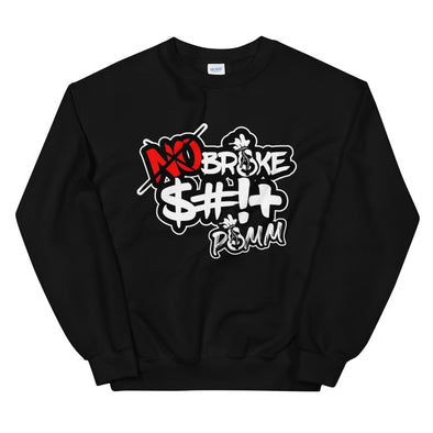 NO BROKE SHIT Sweatshirt