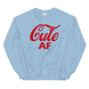 Cute AF Sweatshirt
