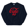 Cute AF Sweatshirt