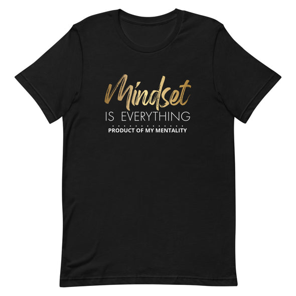 MINDSET IS EVERYTHING UNISEX T-Shirt